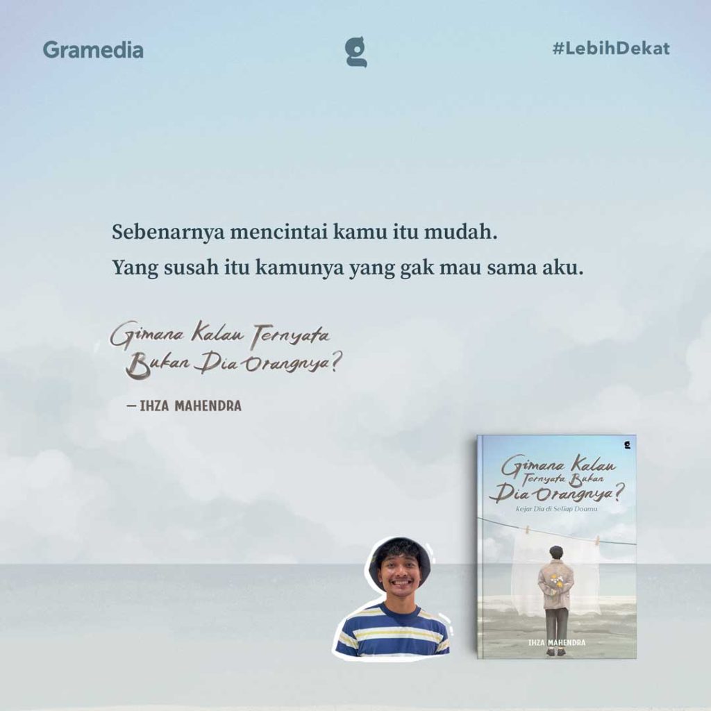 Special Offer Buku GIMANA KALAU TERNYATA BUKAN DIA ORANGNYA? (Ihza Mahendra) di Gramedia Online (2-8 Agustus 2024)