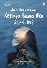 Jika Bukan Aku, Kenapa Bawa Aku Sejauh Ini
