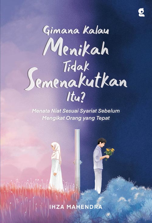 Gimana Kalau Menikah Tidak Semenakutkan Itu