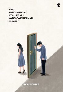 Aku yang Kurang atau Kamu yang Gak Pernah Cukup?