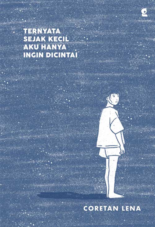 Ternyata Sejak Kecil Aku Hanya Ingin Dicintai