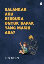 Salahkah aku berduka untuk Bapak yang masih ada?