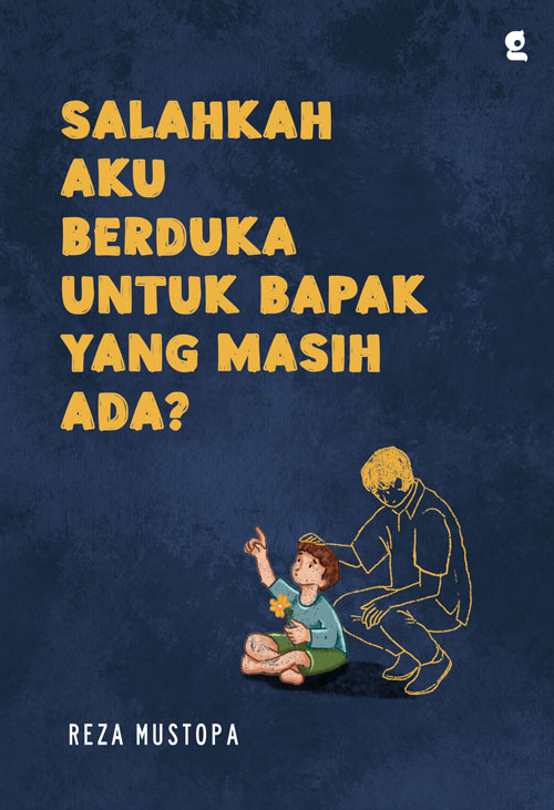 Salahkah aku berduka untuk Bapak yang masih ada?