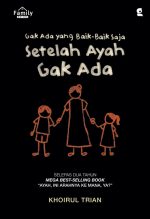 Gak Ada yang Baik baik Saja Setelah Ayah Gak Ada