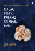 Kalau Lelah Pulang ke Ayah Nak